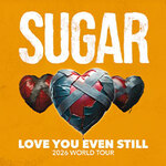 Sugar - Love you even still - 2026 World Tour