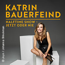 Katrin Bauerfeind - Halftime Show - Jetzt oder nie 10.03.2027 Maximilianpark