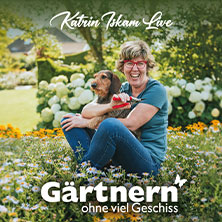 Katrin Iskam - Gärtnern ohne viel Geschiss 08.05.2027 Kulturzentrum Wilhelmshöhe